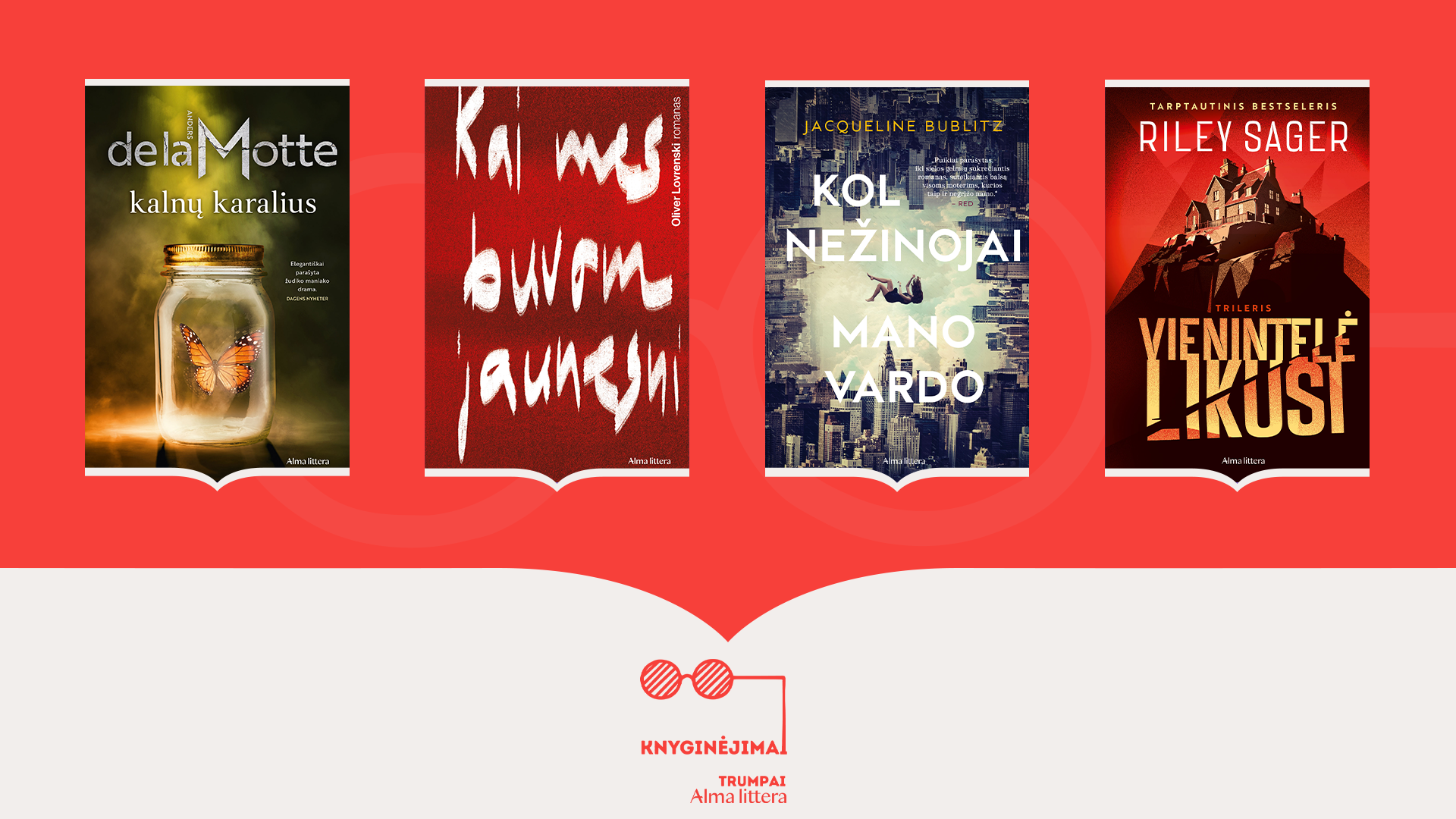 Knyginėjimų miniatiūra: Kalnų karalius, Kai mes buvom jaunesni, Kol nežinojai mano vardo, Vienintelė likusi.