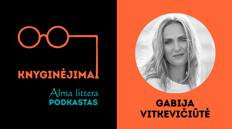 KNYGINĖJIMAI | Gabija Vitkevičiūtė: Supratau, kad knygą reikia pradėti nuo to, kaip buvo man