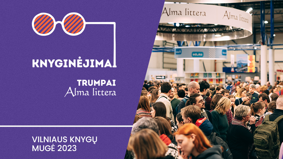 Knyginėjimai. Trumpai | Vilniaus knygų mugės naujienos | Alma littera