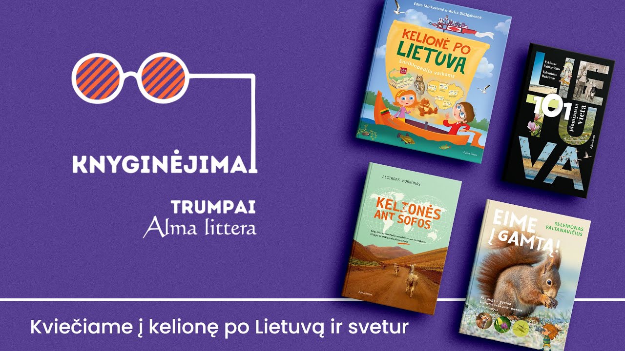 KNYGINĖJIMAI. Trumpai. Keliaukime po Lietuvą ir svetur