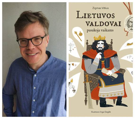 Knygos vaikams apie Lietuvos valdovus kūrėjus: jie turėjo tų pačių ydų ir dorybių, kokių šiandien turime mes