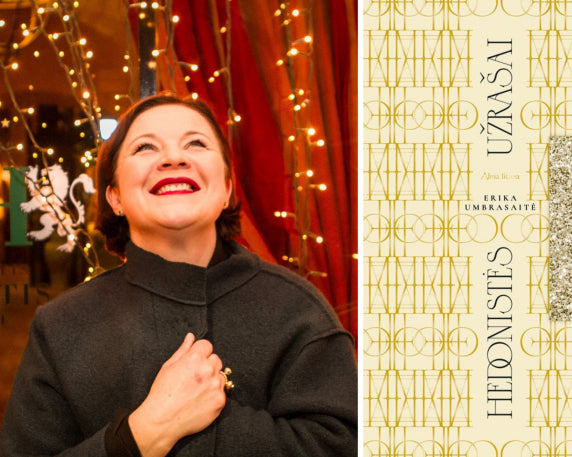 Knygos „Hedonistės užrašai“ autorė Erika Umbrasaitė: „Šių laikų hedonizmas – pamatyti šviesą ten, kur jos beveik nebėra“