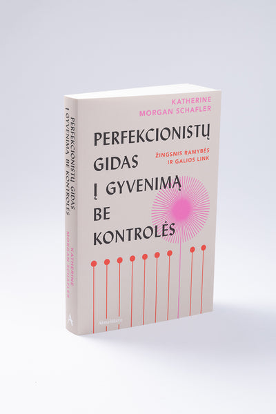 Perfekcionistų gidas į gyvenimą be kontrolės