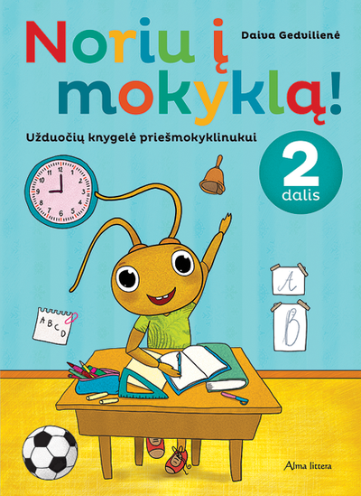 Noriu į mokyklą! 2 dalis. Užduočių knygelė priešmokyklinukui