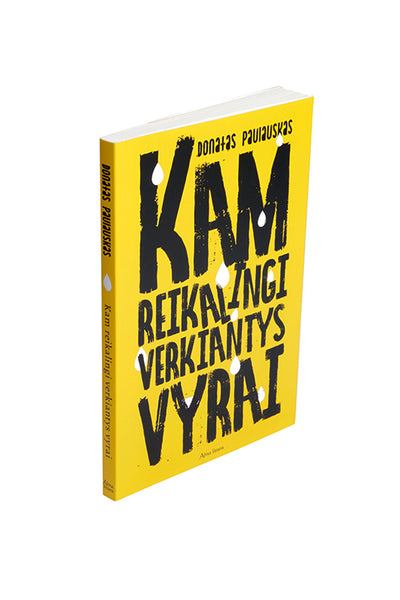 Kam reikalingi verkiantys vyrai