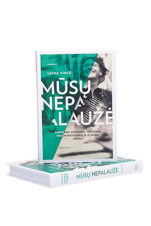 Mūsų nepalaužė. Partizanų, ryšininkų, tremtinių, holokausto aukų ir jų šeimų lik imai