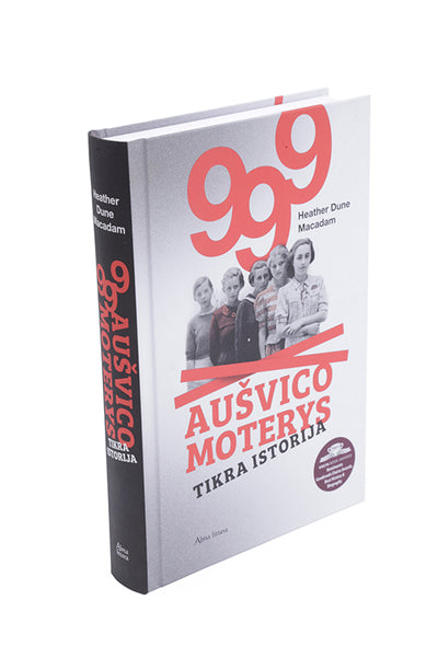 999 Aušvico moterys. Tikra istorija