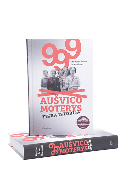 999 Aušvico moterys. Tikra istorija