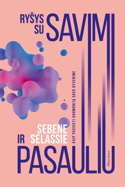 Ryšys su savimi ir pasauliu.Kaip pasiekti harmoniją savo gyvenime