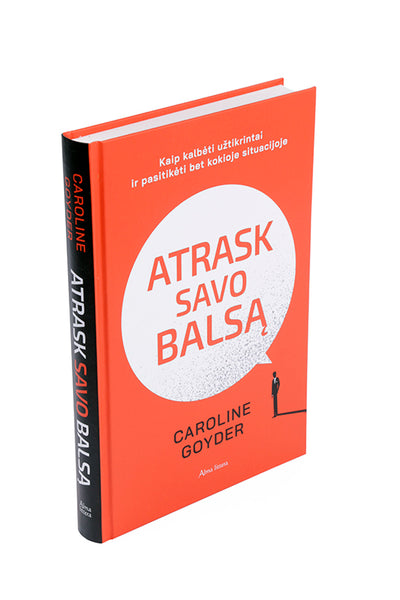 Atrask savo balsą. Kaip kalbėti užtikrintai ir pasitikėti bet kokioje situacijoje