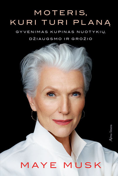 Moteris, kuri turi planą. Gyvenimas kupinas nuotykių, džiaugsmo ir grožio