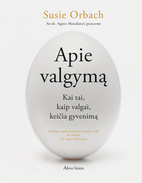 Apie valgymą. Kai tai, kaip valgai keičia gyvenimą