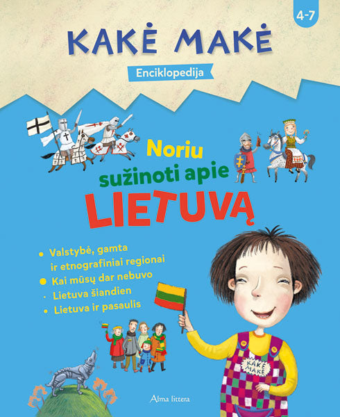 Kakė Makė. Enciklopedija. Noriu sužinoti APIE LIETUVĄ