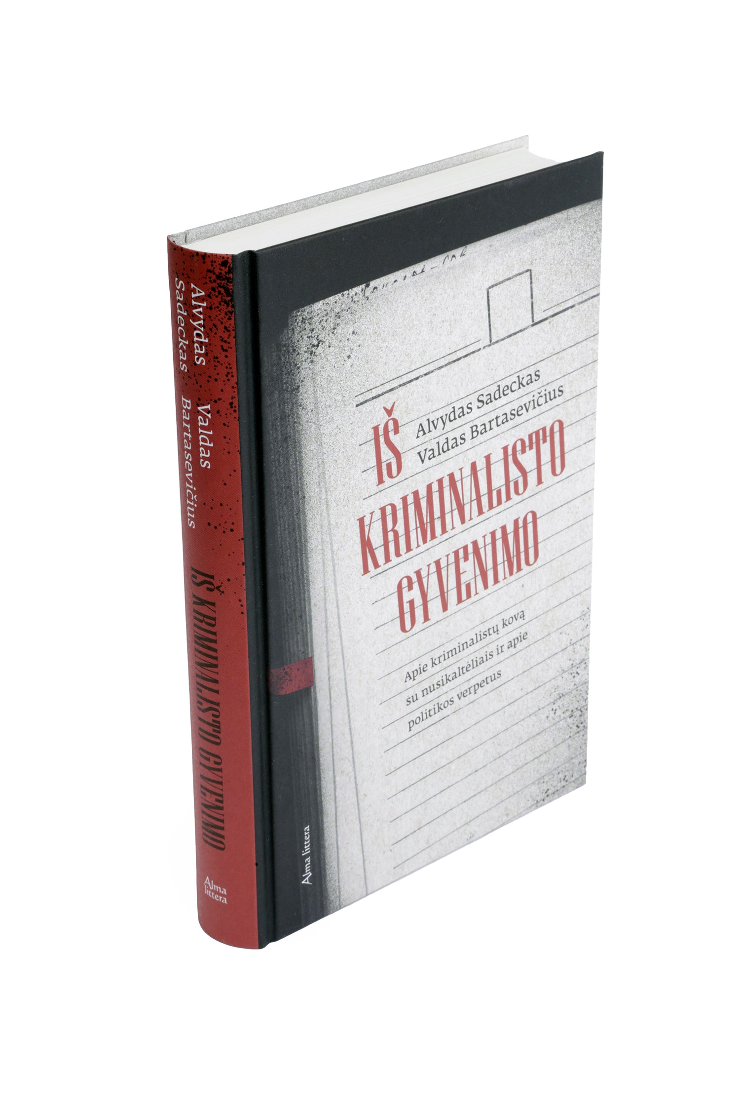 Iš kriminalisto gyvenimo. Apie kriminalistų kovą su nusikaltėliais ir apie politikos verpetus