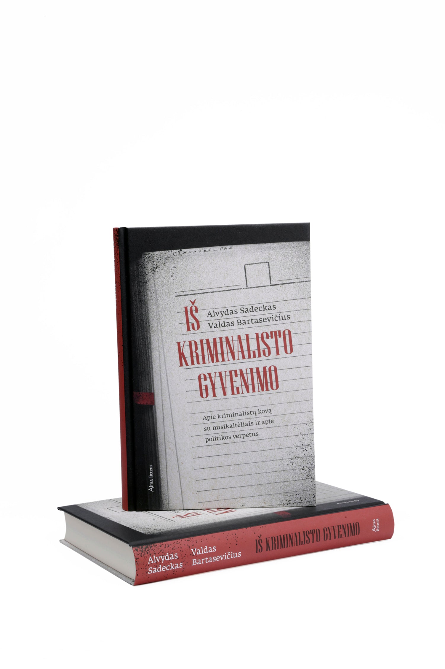 Iš kriminalisto gyvenimo. Apie kriminalistų kovą su nusikaltėliais ir apie politikos verpetus
