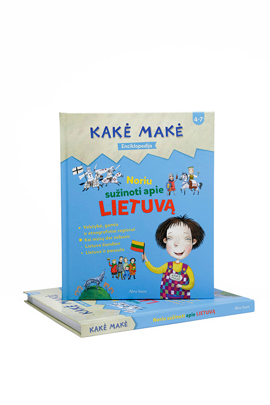 Kakė Makė. Enciklopedija. Noriu sužinoti APIE LIETUVĄ