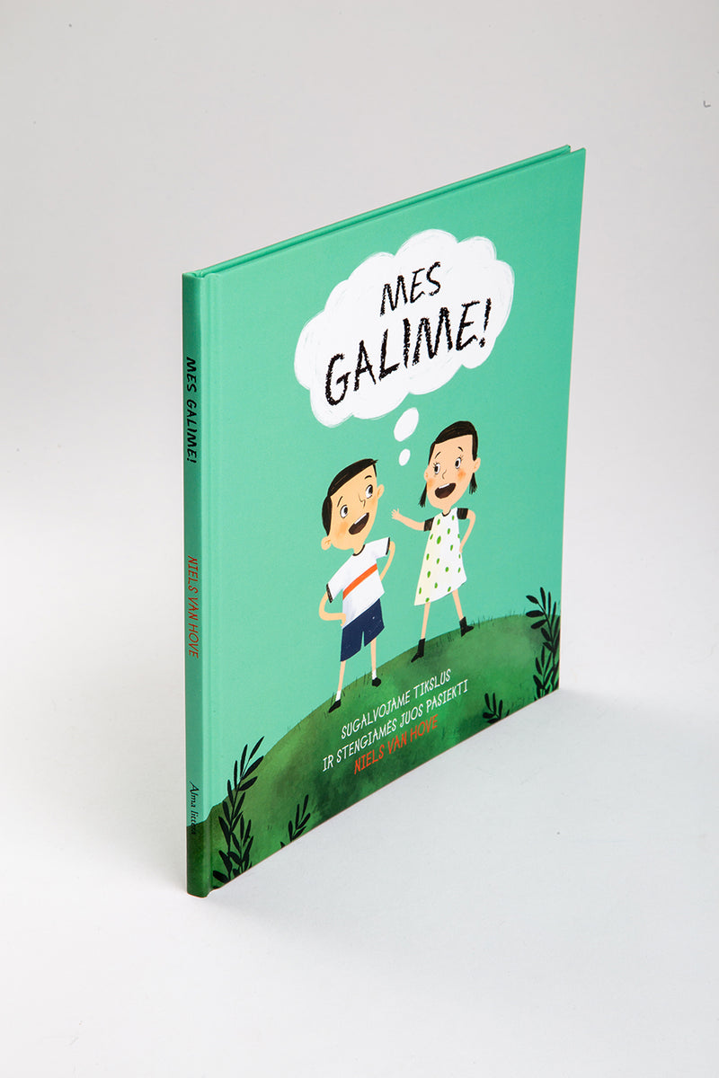 Mes galime. Sugalvojame tikslus ir stengiamės juos pasiekti