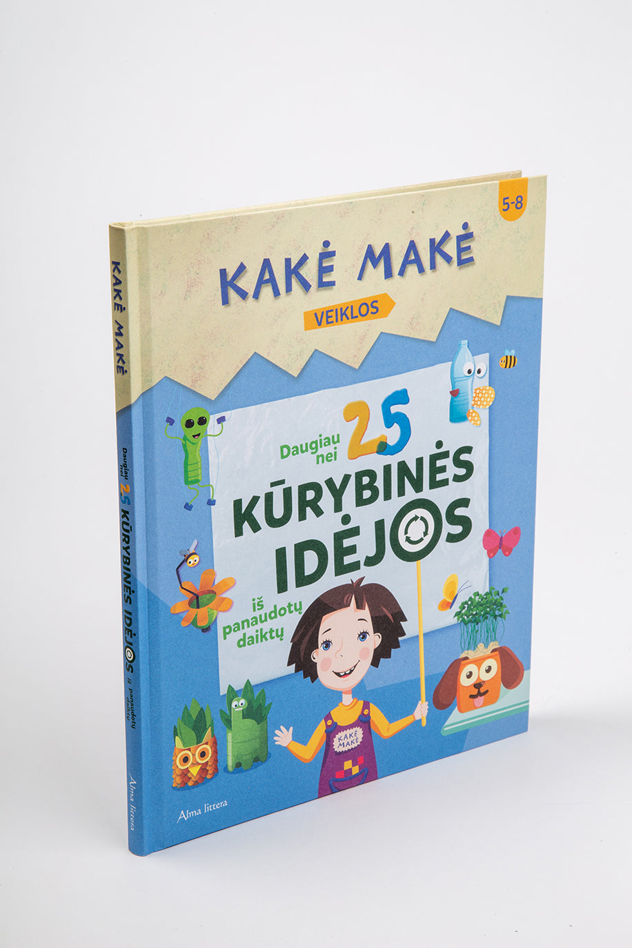 Kakė Makė. Daugiau nei 25 kūrybinės idėjos iš panaudotų daiktų