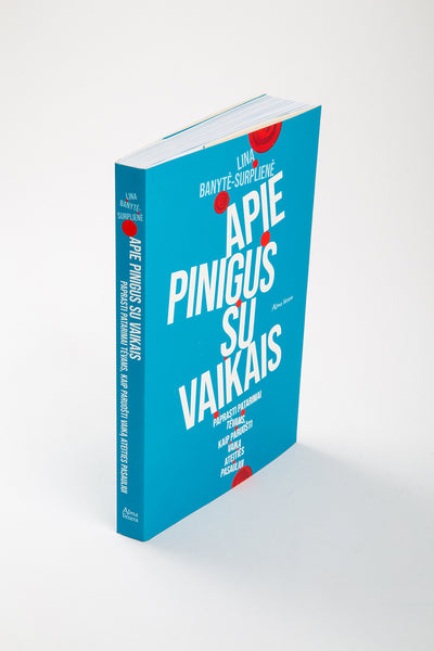 Apie pinigus su vaikais. Paprasti patarimai tėvams, kaip paruošti vaiką ateities pasauliui