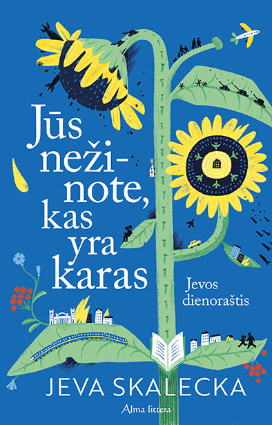 Jūs nežinote, kas yra karas. Jevos dienoraštis