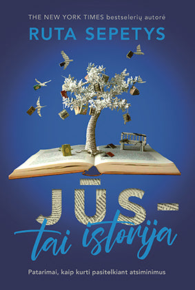 Jūs - tai istorija. Patarimai, kaip kurti pasitelkiant atsiminimus