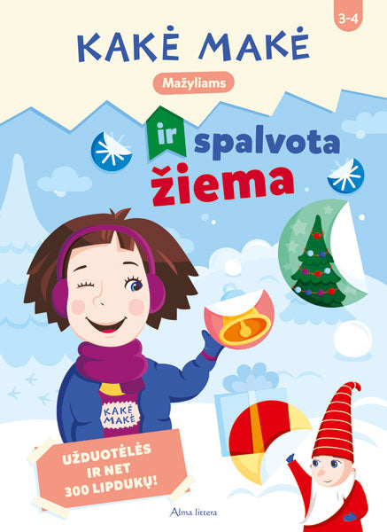 Kakė Makė ir spalvota žiema. Mažyliams. Užduotėles ir net 300 lipdukų