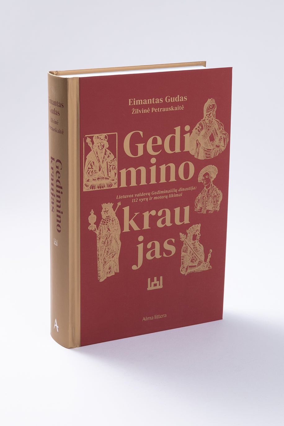Gedimino kraujas. Lietuvos valdovų Gediminaičių dinastija: 112 vyrų ir moterų likimai