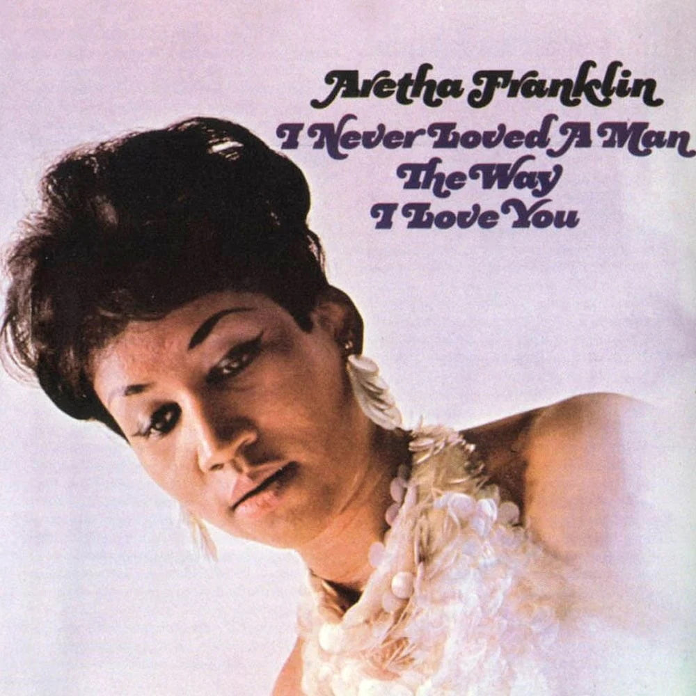 Aretha Franklin: I Never Loved A Man The Way I Love You LP
