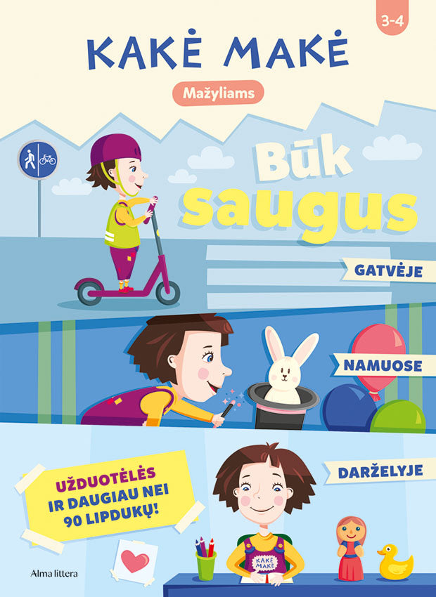 Kakė Makė. Mažyliams. Būk saugus. Gatvėje, namuose ir darželyje