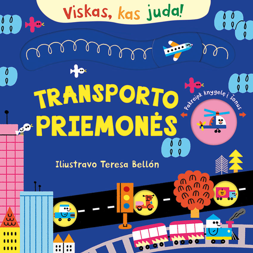 Viskas, kas juda! Transporto priemonės. Interaktyvi knyga
