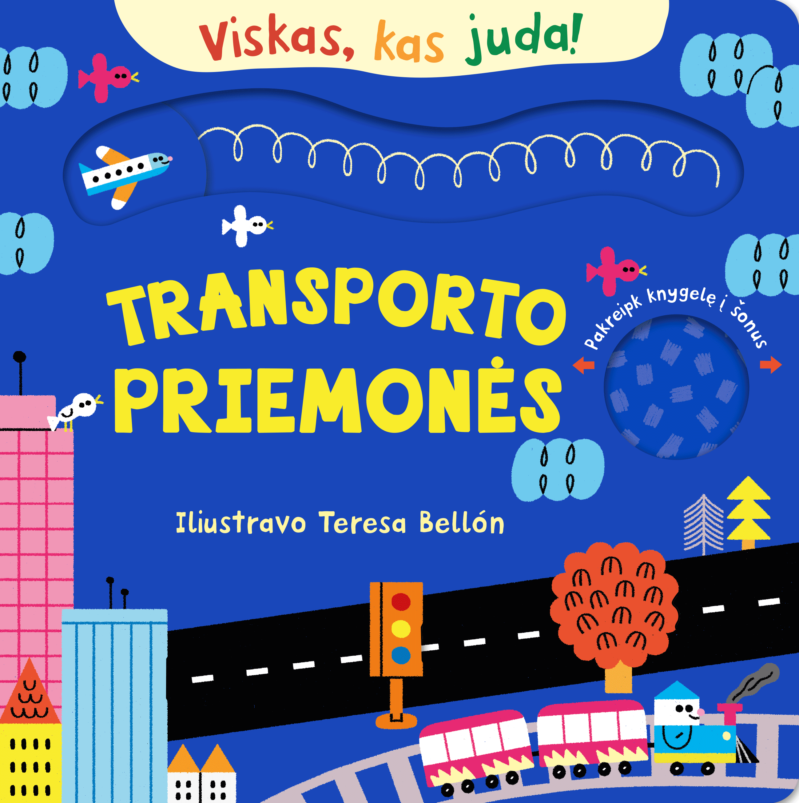 Viskas, kas juda! Transporto priemonės. Interaktyvi knyga