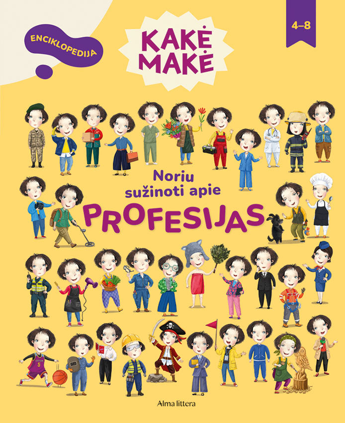 Kakė Makė. Enciklopedija. Noriu sužinoti apie profesijas