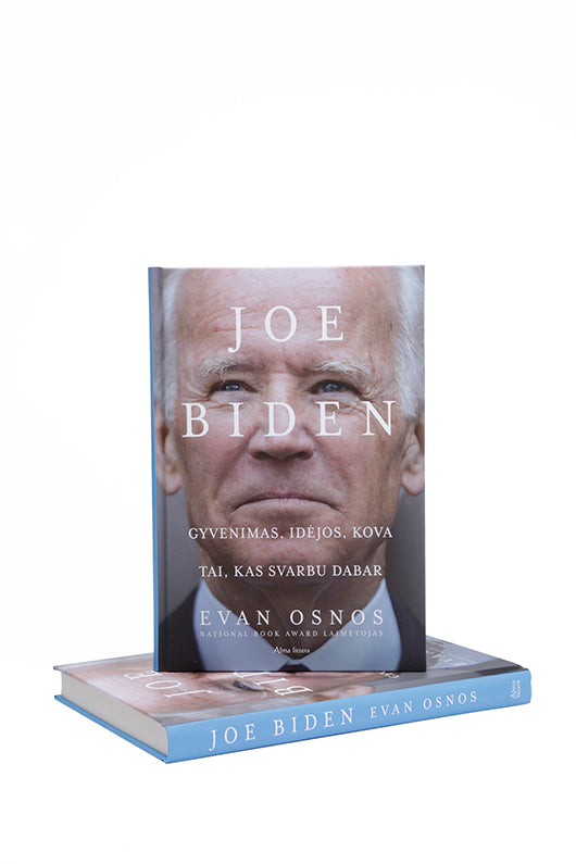 JOE BIDEN. Gyvenimas, idėjos, kova ir tai, kas svarbu dabar