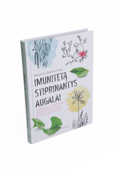 Imunitetą stiprinantys augalai. Vaistiniai, kultūriniai, gėlynų, egzotiniai augalai bei grybai