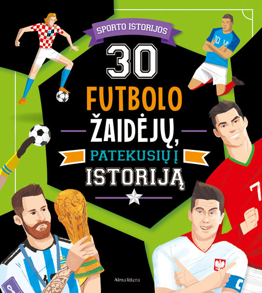 30 futbolo žaidėjų, patekusių į istoriją