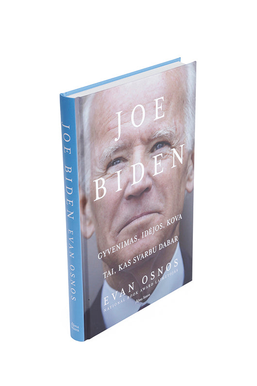 JOE BIDEN. Gyvenimas, idėjos, kova ir tai, kas svarbu dabar