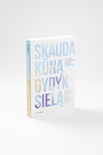 Skauda kūną – gydyk sielą